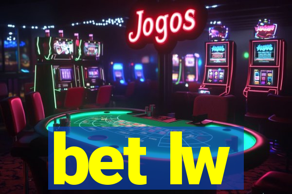 bet lw